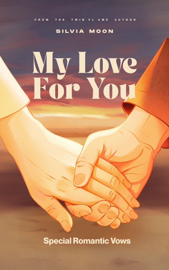 Illustration of two hands holding each other, with a sunset background. The title 'My Love For You' is prominently displayed along with the author's name, Silvia Moon, and the subtitle 'Special Romantic Vows'.