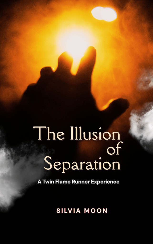 Book cover of 'The Illusion of Separation' featuring a silhouetted hand reaching toward a bright orange light, with clouds at the bottom and author name Silvia Moon.